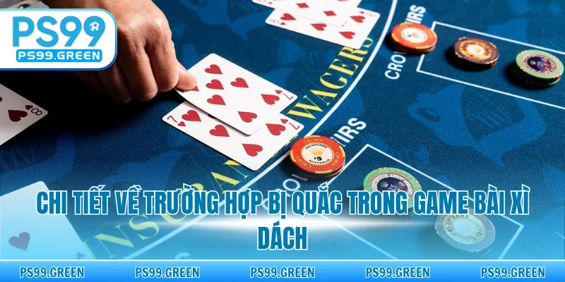 Chi tiết về trường hợp bị Quắc trong game bài xì dách