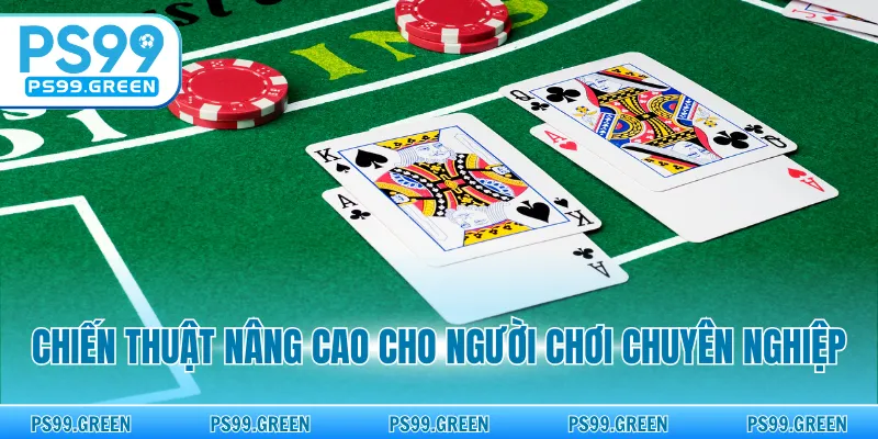 Chiến thuật nâng cao cho người chơi chuyên nghiệp