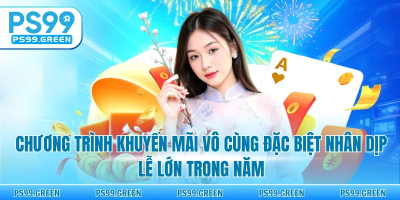 Chương trình khuyến mãi vô cùng đặc biệt nhân dịp lễ lớn trong năm