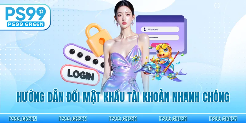 Hướng dẫn đổi mật khẩu tài khoản nhanh chóng