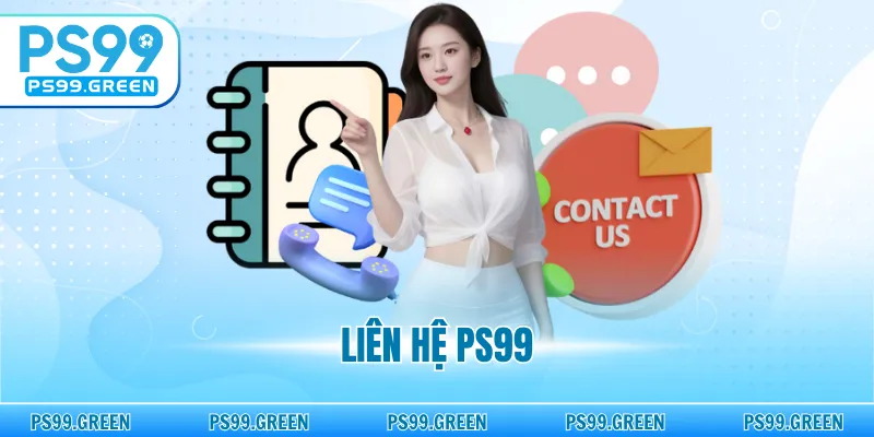Liên Hệ PS99 - Kênh Hỗ Trợ Siêu Tốc, Kết Nối Tức Thì