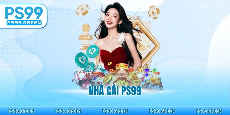 PS99 - Nhà Cái Giải Trí Trực Tuyến Uy Tín Hàng Đầu Hiện Nay