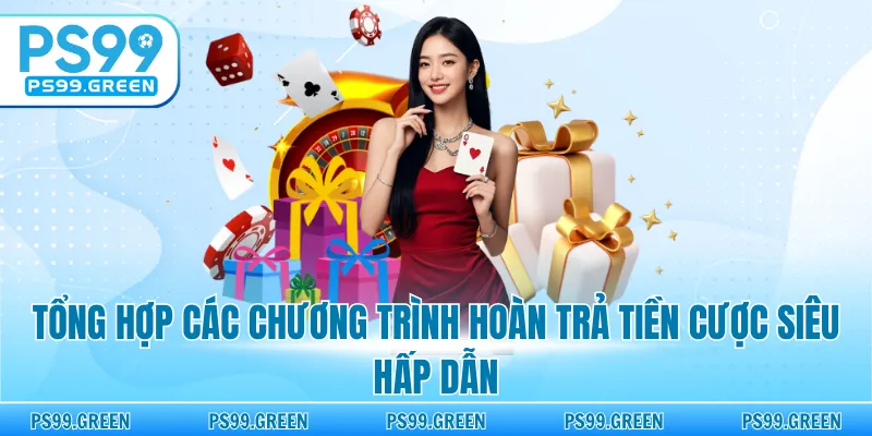 Tổng hợp các chương trình hoàn trả tiền cược siêu hấp dẫn