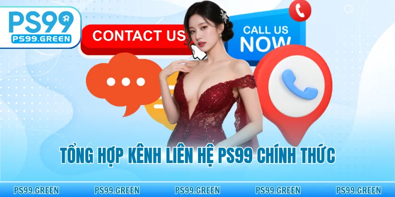 Tổng hợp kênh liên hệ PS99 chính thức
