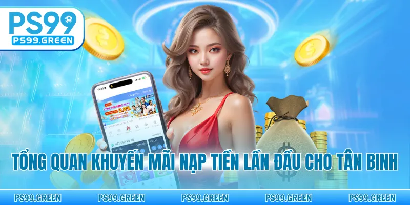 Tổng quan khuyến mãi nạp tiền lần đầu cho tân binh