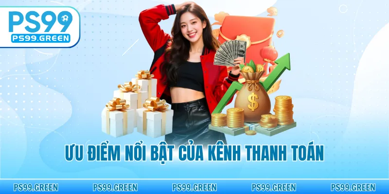 Ưu điểm nổi bật của kênh thanh toán